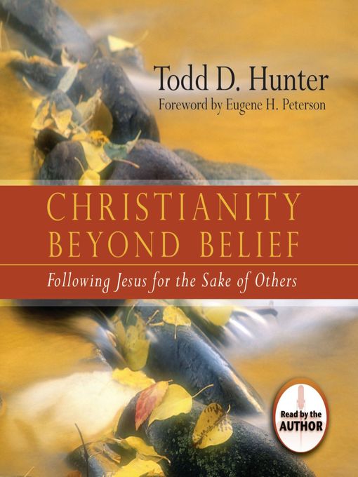 Title details for Christianity Beyond Belief by Todd Hunter - Wait list
